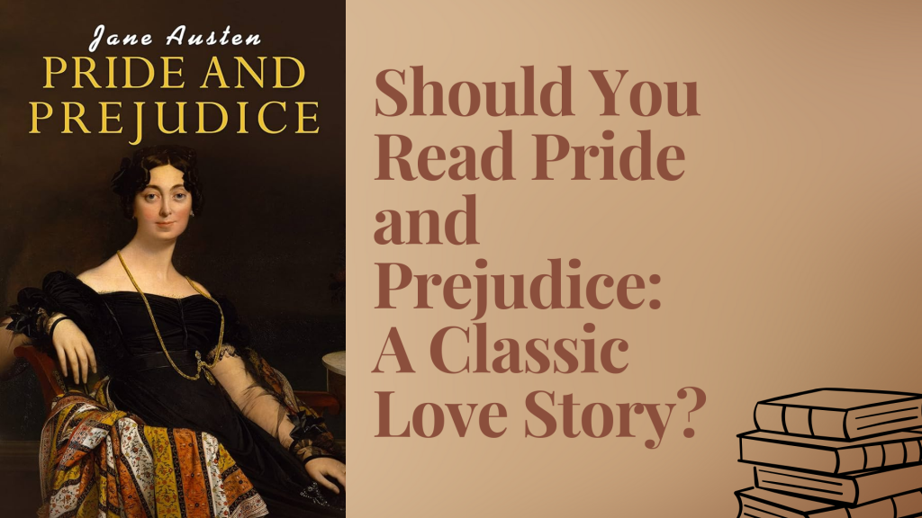 Should You Read Pride and Prejudice: A Classic Love Story